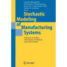 Stochastic Modeling of Manufacturing Systems: Advances in Design, Performance Evaluation, and Control Issues