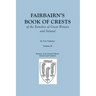Fairbairn's Book of Crests of the Families of Great Britain and Ireland. Fourth Edition Revised and Enlarged. In Two Volumes. Volume II