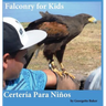 Falconry for Kids: Certería Para Niños