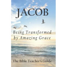 Jacob: Being Transformed by Amazing Grace