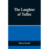 The Laughter of Toffee