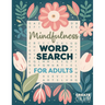 Mindfulness Word Search for Adults: Relaxing Puzzle Book for Stress & Anxiety Relief Create Calm & Positivity in Your Life