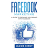 Facebook Marketing: A Guide to Growing Your Brand with Facebook
