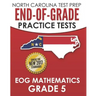 NORTH CAROLINA TEST PREP End-of-Grade Practice Tests EOG Mathematics Grade 5: Preparation for the End-of-Grade Mathematics Assessments