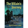 The Villain's Journey: Descent and Return in Science Fiction and Fantasy