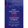 Port Darlington Sands 120 Enchanted Summers: An Illustrated & Social History of Bowmanville Beach 1900-2020