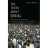 The Truth about Denial: Bias and Self-Deception in Science, Politics, and Religion