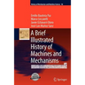 A Brief Illustrated History of Machines and Mechanisms