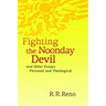 Fighting the Noonday Devil - and Other Essays Personal and Theological