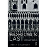 Building Cities to Last: A Practical Guide to Sustainable Urbanism