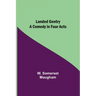 Landed Gentry: A Comedy in Four Acts