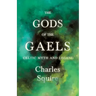 The Gods of the Gaels - Celtic Myth and Legend (Folklore History Series)