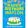 Happy Birthday Waylon - The Big Birthday Activity Book: (Personalized Children's Activity Book)