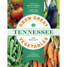 Grow Great Vegetables in Tennessee