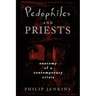 Pedophiles and Priests: Anatomy of a Contemporary Crisis
