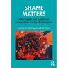 Shame Matters: Attachment and Relational Perspectives for Psychotherapists