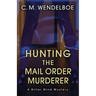 Hunting the Mail Order Murderer: A Bitter Wind Mystery