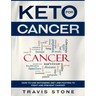 Keto for Cancer: How to Use the Ketogenic Diet and Fasting to Fight and Prevent Cancer