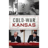 Cold War Kansas