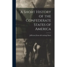 A Short History of the Confederate States of America