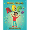 Mommy I Know My ABC's