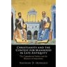 Christianity and the Contest for Manhood in Late Antiquity: The Cappadocian Fathers and the Rhetoric of Masculinity