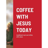 Coffee with Jesus Today: installment next one Coffee with Jesus