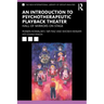 An Introduction to Psychotherapeutic Playback Theater: Hall of Mirrors on Stage