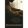 Haunted by Combat: Understanding PTSD in War Veterans Including Women, Reservists, and Those Coming Back from Iraq