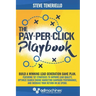 The Pay-Per-Click Playbook: Build a Winning Lead Generation Game Plan: Featuring 101 Strategies to Improve Lead Quality, Optimize Search Engine Ma