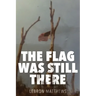 The Flag Was Still There