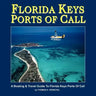 Florida Keys Ports Of Call: A Boating And Travel Guide To The Florida Keys