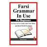 Farsi Grammar in Use: For Beginners: An Easy-to-Use Guide with Clear Rules and Real-World Examples