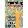 Resurrecting the Person: Friendship and the Care of People with Mental Health Problems