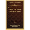 Memoir and Remains of the REV. Robert Murray M'Cheyne