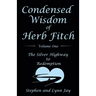 Condensed Wisdom of Herb Fitch Volume One: The Silver Highway to Redemption