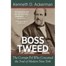 Boss Tweed: The Corrupt Pol Who Conceived the Soul of Modern New York