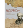 Jewish Medical Practitioners in the Medieval Muslim World: A Collective Biography