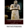 A History of Sumer and Akkad: An Account of the Early Races of Babylonia from Prehistoric Times to the Foundation of the Babylonian Monarchy