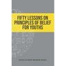 Fifty Lessons on Principles of Belief for Youths