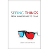 Seeing Things: From Shakespeare to Pixar