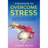 Strategies to Overcome Stress: Positive Mindset to Stop Negativity. Anxiety and Anger Management Tips. Mindfulness and Neuroplasticity Approach to Re