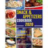 Snack & Appetizers Cookbook 2020 - 250+ Easy Perfect Party Appetizers: 250+ Easy Recipes, Enticing Ideas For Perfect Parties( Book 3 )