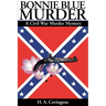 Bonnie Blue Murder: A Civil War Murder Mystery