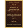 A Treatise on Architecture and Building Construction V3: Prepared for Students of the International Correspondence Schools (1899)