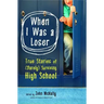 When I Was a Loser: True Stories of (Barely) Surviving High School