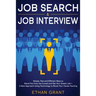 Job Search and Job Interview: Simple, Fast and Efficient Ways to Stand Out from The Crowd and Get Your Dream Job + A New Approach Using Technology to