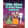 Little Aliens of Outer Space Coloring Book