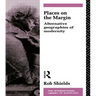 Places on the Margin: Alternative Geographies of Modernity
