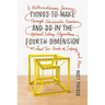 Things to Make and Do in the Fourth Dimension: A Mathematician's Journey Through Narcissistic Numbers, Optimal Dating Algorithms, at Least Two Kinds o